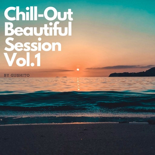 Chill-Out Beautiful Session Vol.1