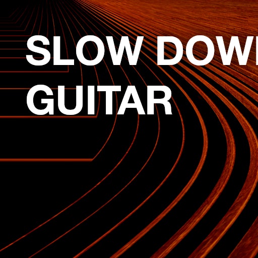 Slow down with my guitar