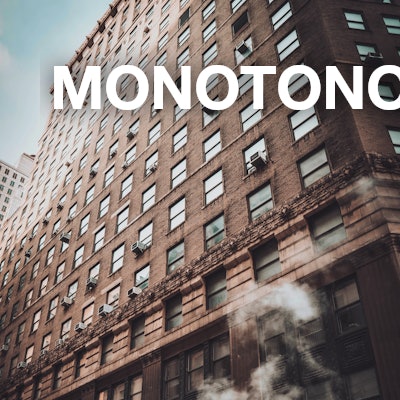 monotonous