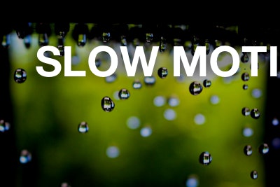 slow motion