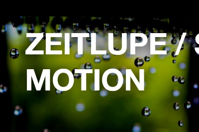 Zeitlupe / Slow Motion