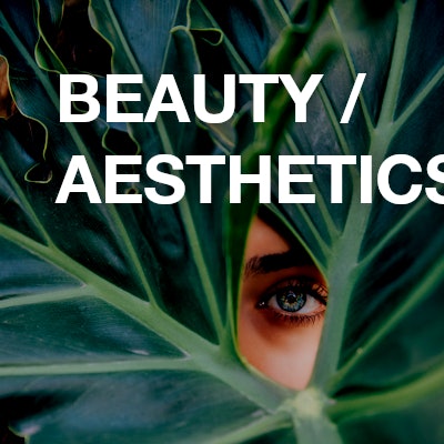 Beauty / Aesthetics