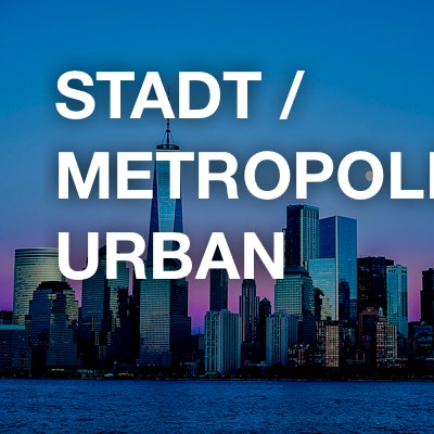 Stadt / Metropole / Urban