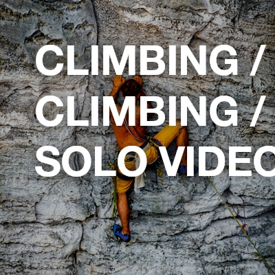Climbing / Free Climbing / Free solo videos