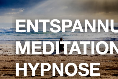 Entspannung / Meditation / Hypnose