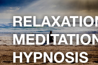 relaxation / meditation / hypnosis