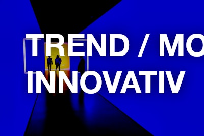 Trend / modern / innovativ