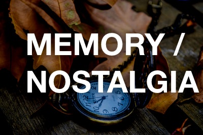 memory / nostalgia / past