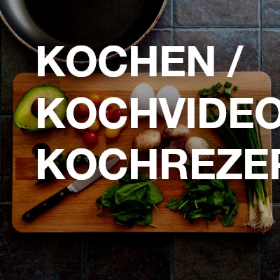 Kochen / Kochvideos / Kochrezepte