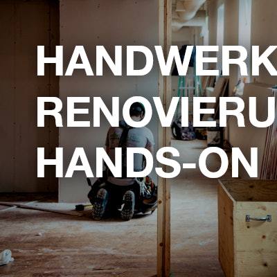 Handwerk / Renovierung / Hands-on